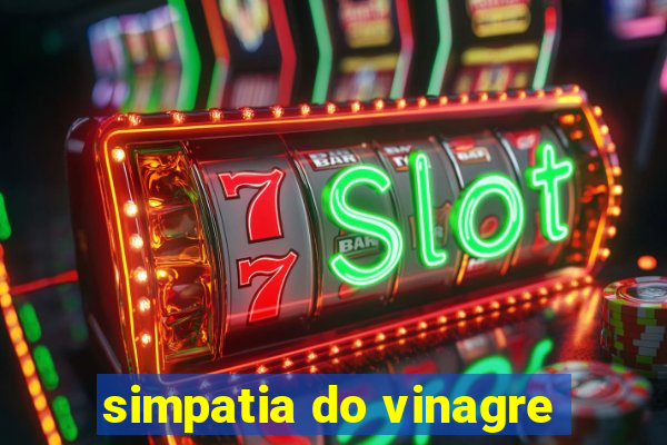 simpatia do vinagre